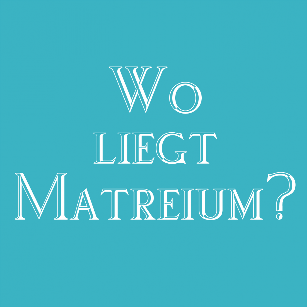 Wo liegt Matreium?